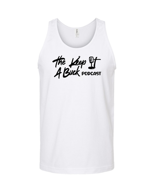 The Buck Store - The Keep it a Buck Podcast Text Logo - White Tank Top