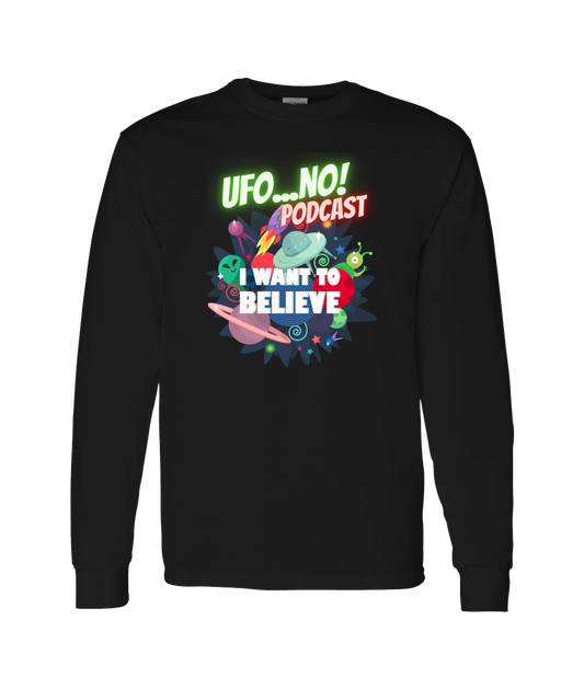 UFO...No! Podcast - I Want To Believe - Black Long Sleeve T